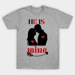 he is mine T-Shirt